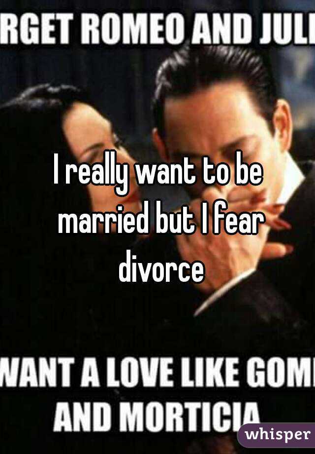 I really want to be married but I fear divorce