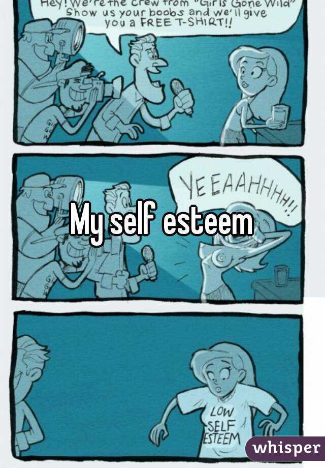 My self esteem