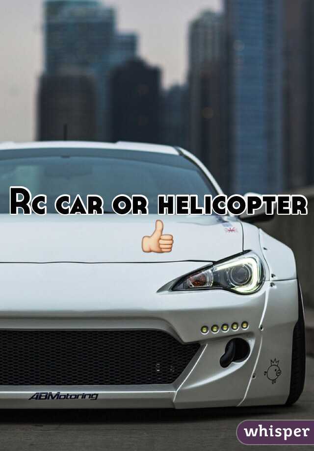 Rc car or helicopter 👍