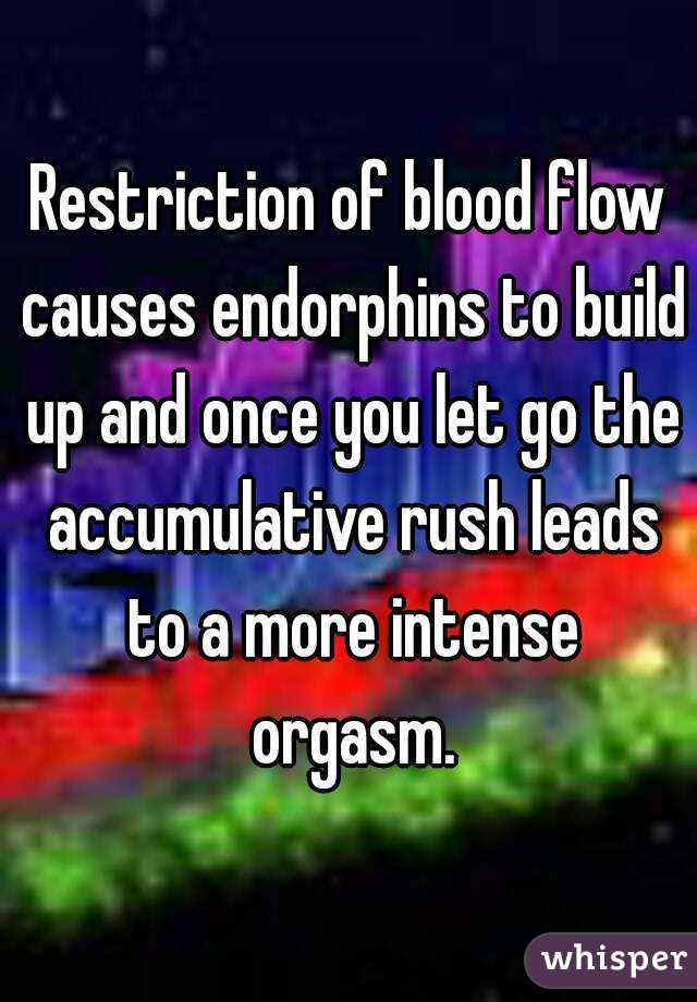 Restriction of blood flow causes endorphins to build up and once you let go the accumulative rush leads to a more intense orgasm.