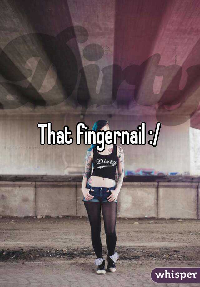 That fingernail :/