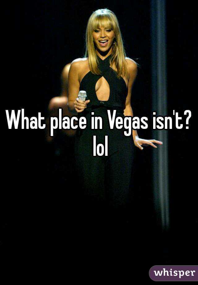 What place in Vegas isn't? lol