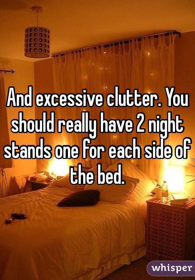 And excessive clutter. You should really have 2 night stands one for each side of the bed. 
