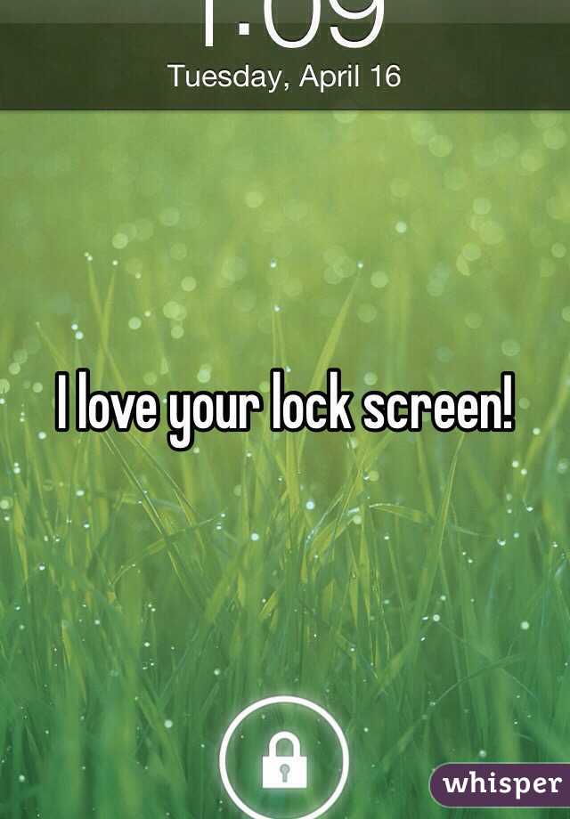 I love your lock screen!