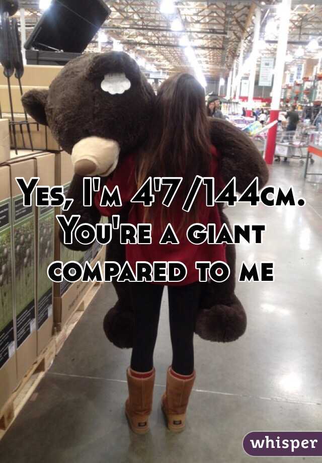 Yes, I'm 4'7/144cm. You're a giant compared to me 