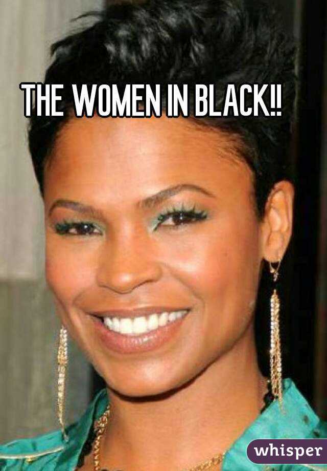THE WOMEN IN BLACK!!