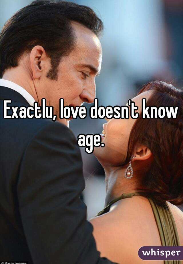 Exactlu, love doesn't know age. 