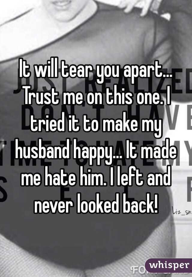 It will tear you apart... Trust me on this one. I tried it to make my husband happy... It made me hate him. I left and never looked back!