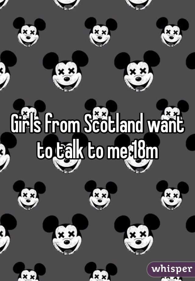 Girls from Scotland want to talk to me 18m
