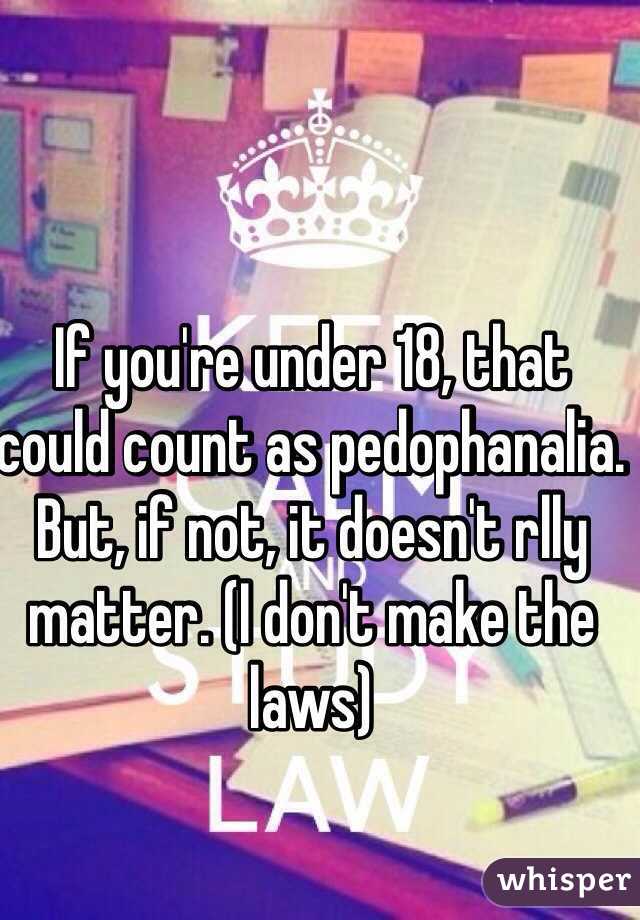 If you're under 18, that could count as pedophanalia. But, if not, it doesn't rlly matter. (I don't make the laws) 