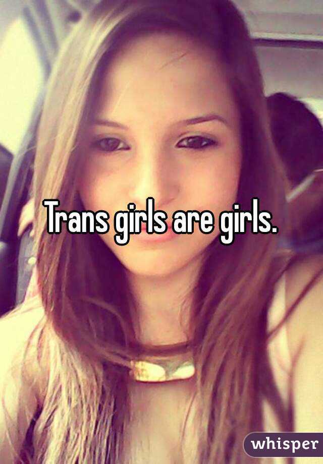 Trans Girls Are Girls