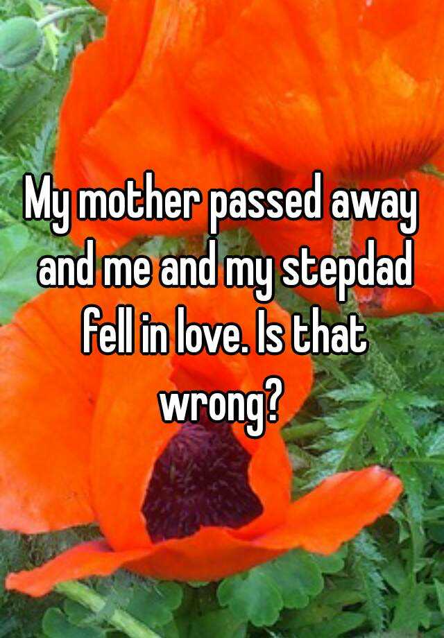 my-mother-passed-away-and-me-and-my-stepdad-fell-in-love-is-that-wrong