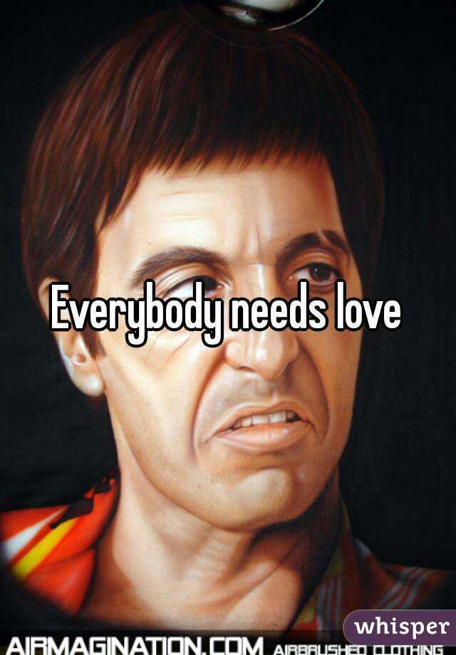 Everybody needs love