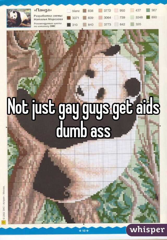 Not just gay guys get aids dumb ass