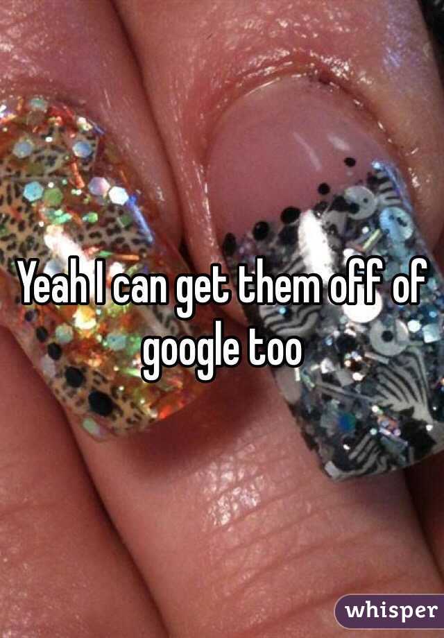 Yeah I can get them off of google too