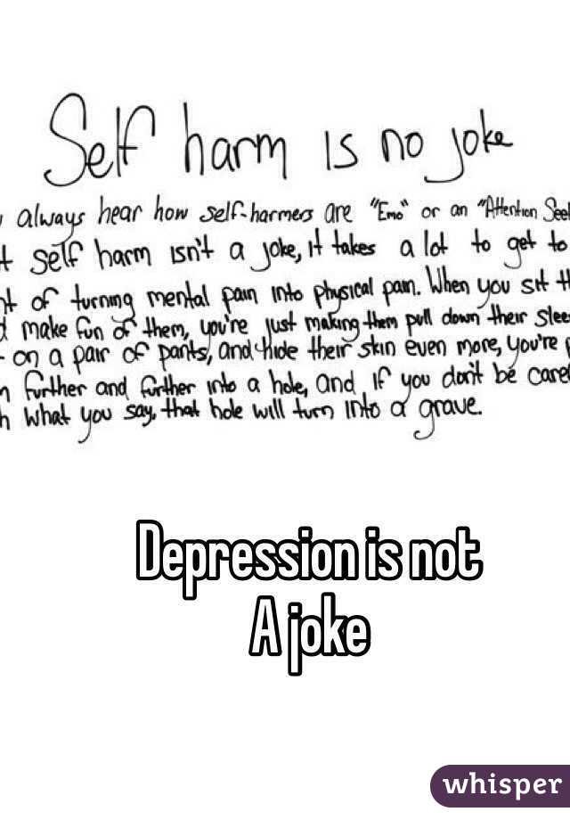 Depression is not 
A joke 