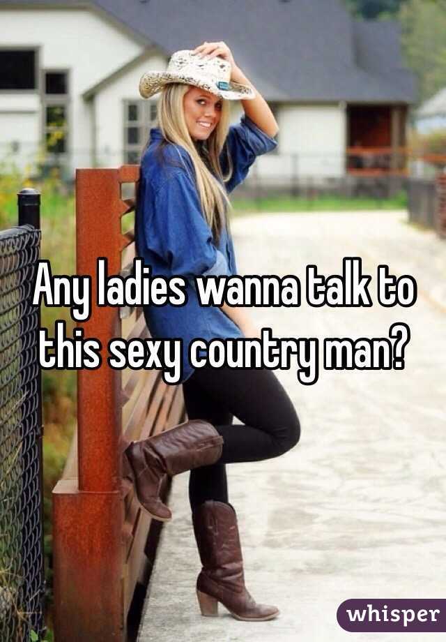 Any ladies wanna talk to this sexy country man?