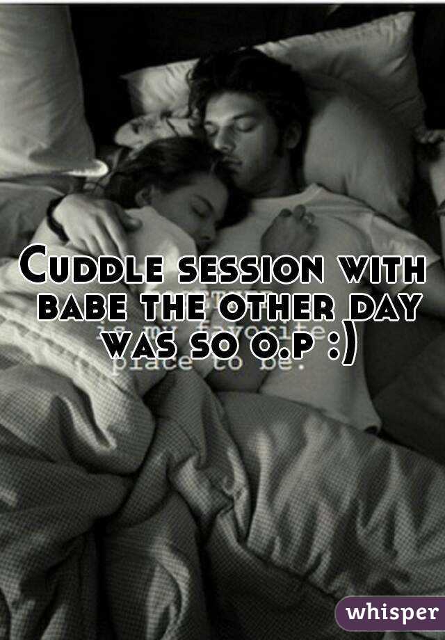 Cuddle session with babe the other day was so o.p :)