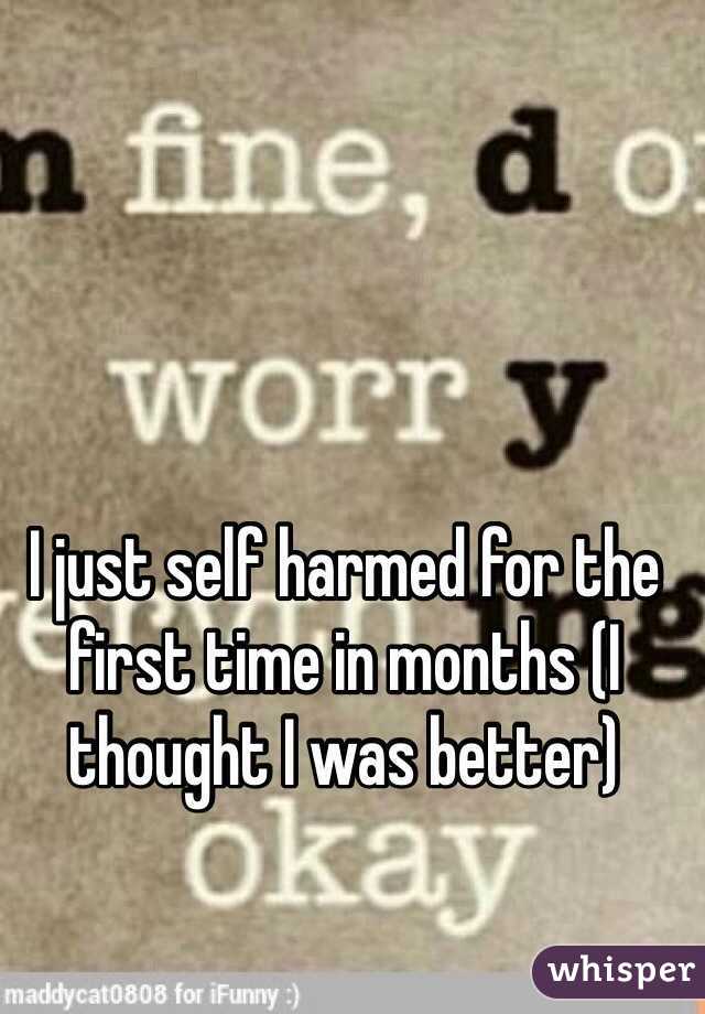 I just self harmed for the first time in months (I thought I was better)