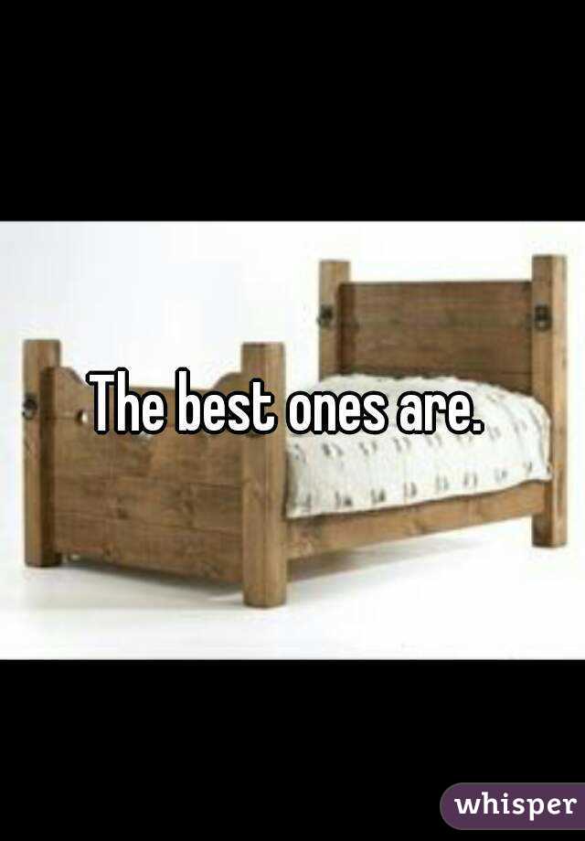 The best ones are. 