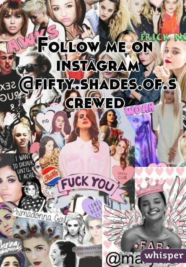 Follow me on instagram @fifty.shades.of.screwed