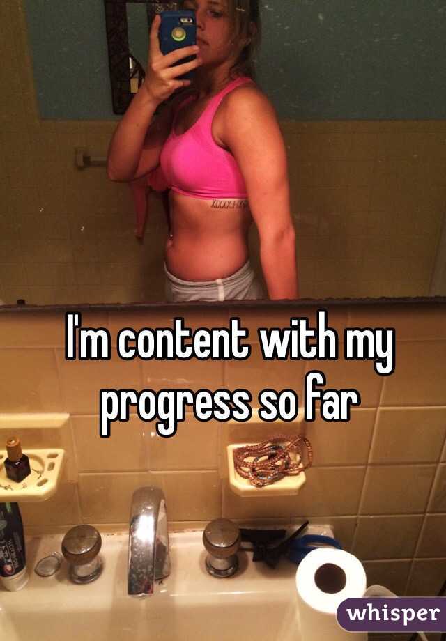 I'm content with my progress so far