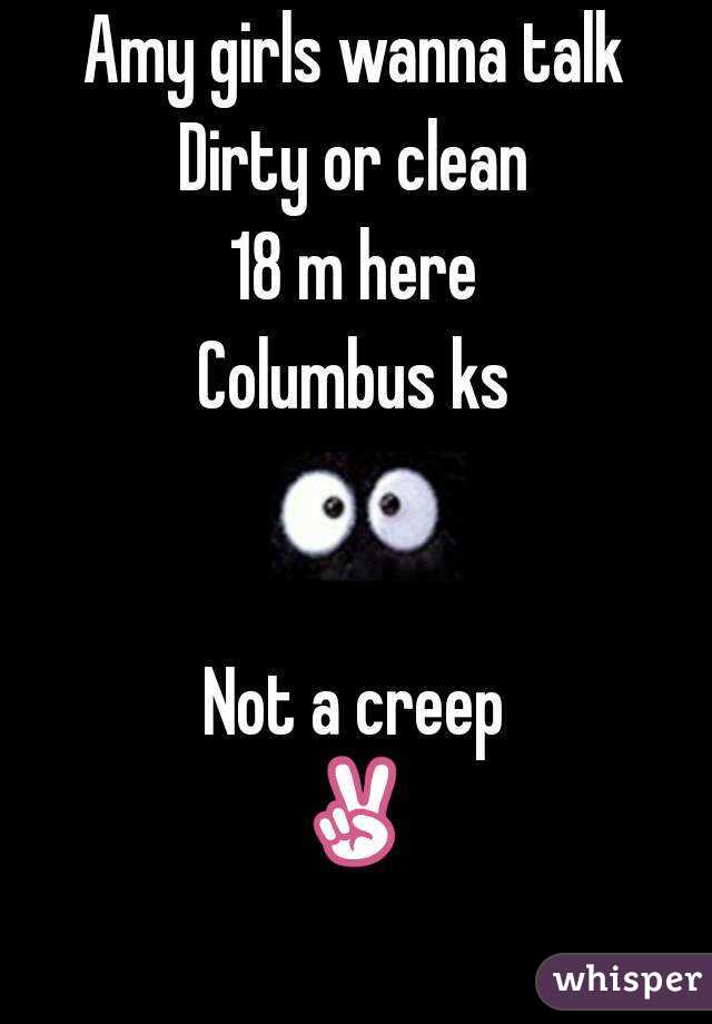 Amy girls wanna talk
Dirty or clean
18 m here
Columbus ks


Not a creep
✌