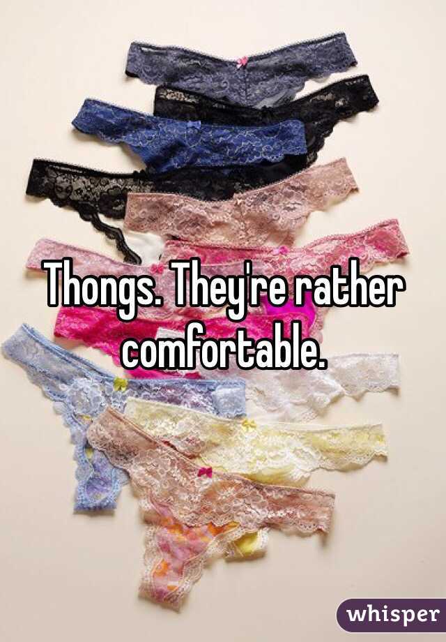 Thongs. They're rather comfortable.