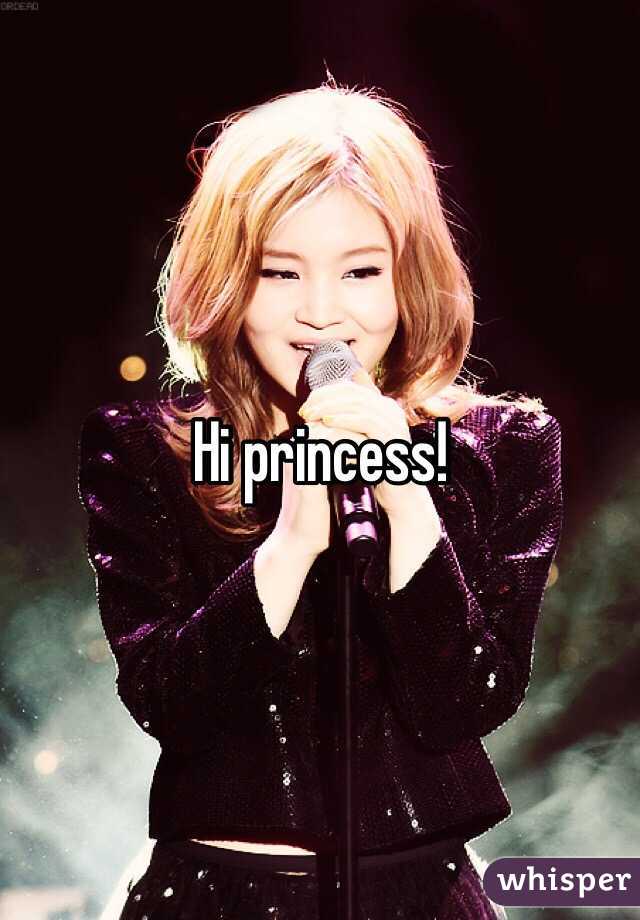 Hi princess!