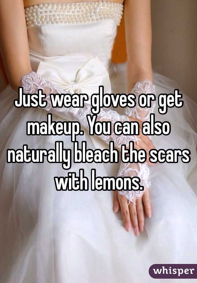Just wear gloves or get makeup. You can also naturally bleach the scars with lemons. 