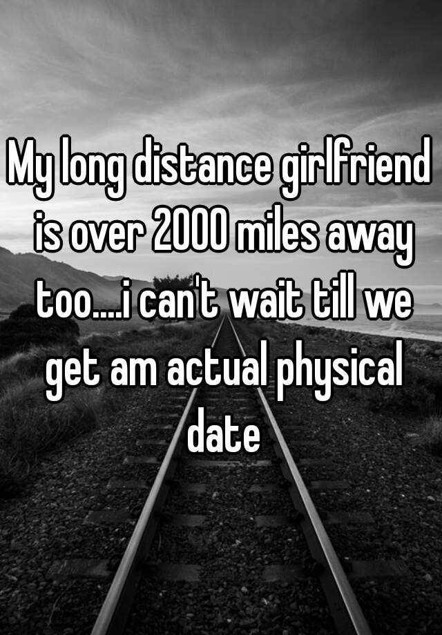 My Long Distance Girlfriend Is Over 2000 Miles Away Too I Can T Wait Till We Get Am Actual