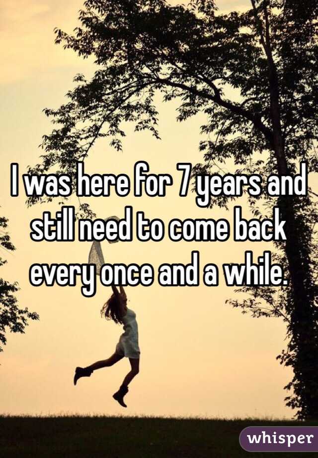 I was here for 7 years and still need to come back every once and a while. 