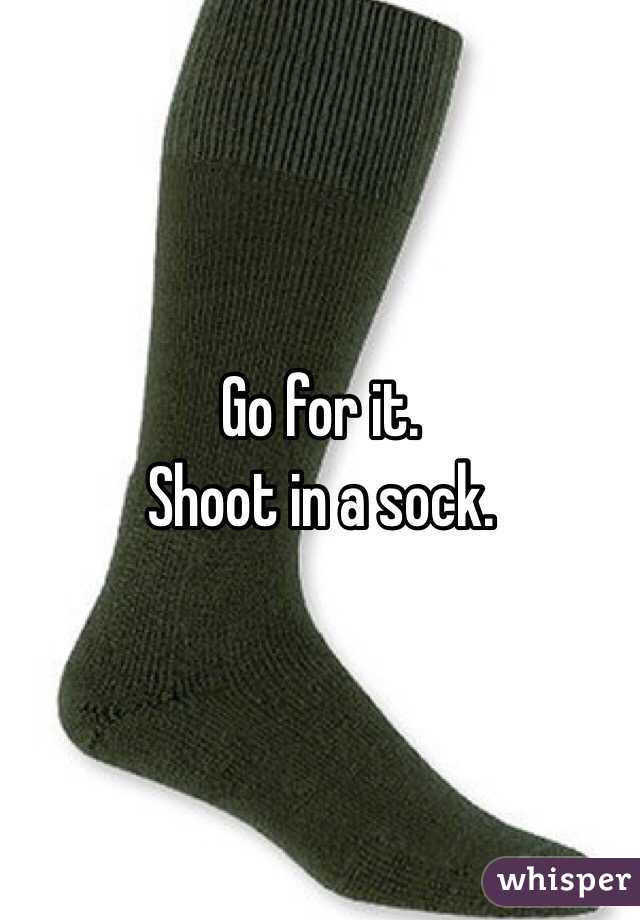 Go for it. 
Shoot in a sock. 