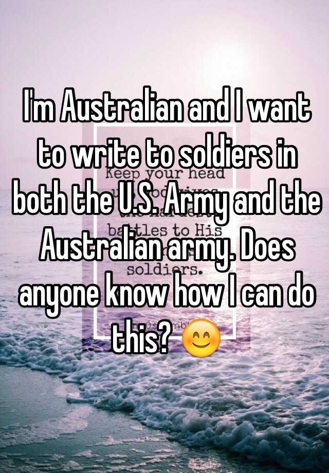 i-m-australian-and-i-want-to-write-to-soldiers-in-both-the-u-s-army