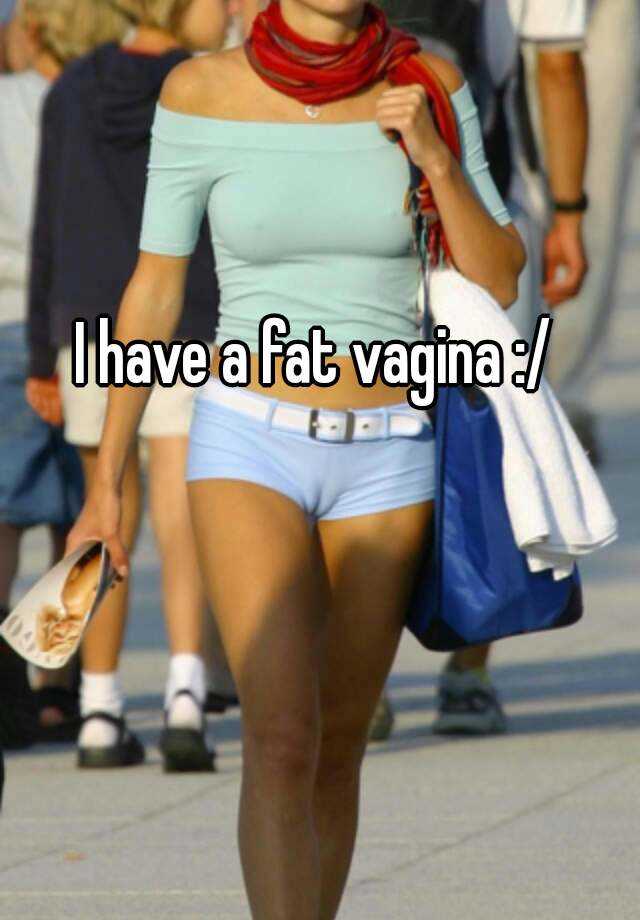 Fat Vagina