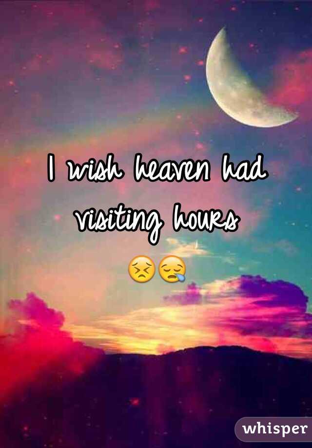 I wish heaven had visiting hours 
😣😪


