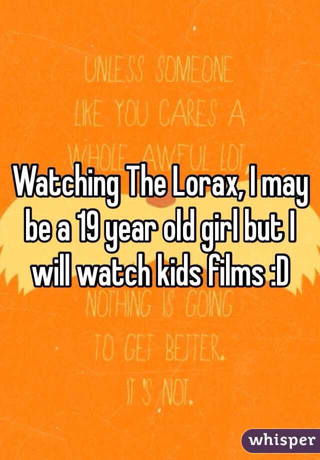 Watching The Lorax, I may be a 19 year old girl but I will watch kids films :D