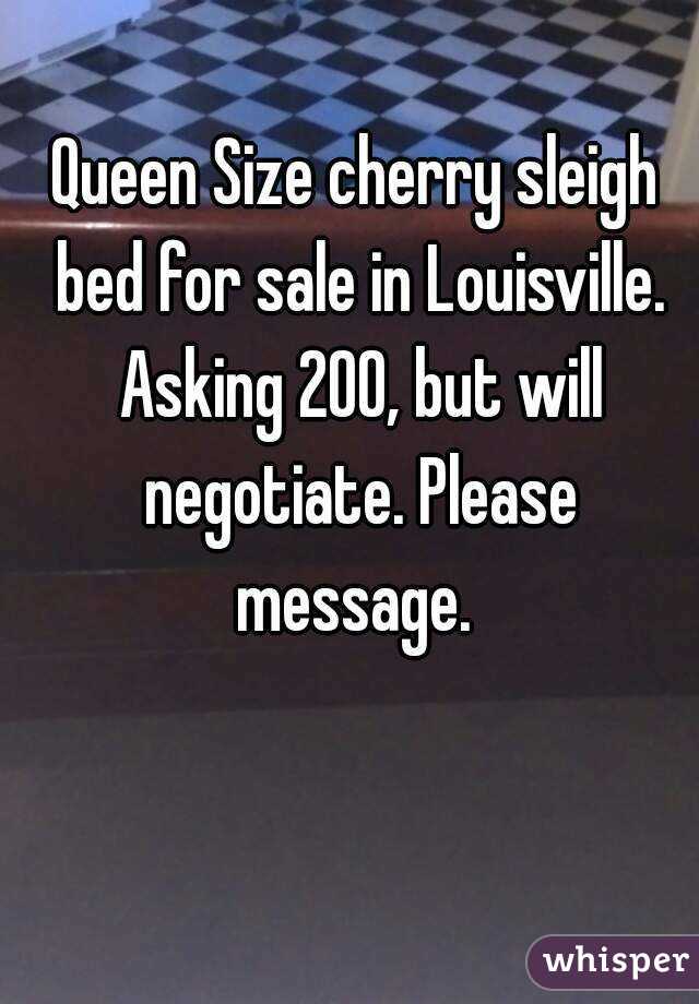 Queen Size cherry sleigh bed for sale in Louisville. Asking 200, but will negotiate. Please message. 
