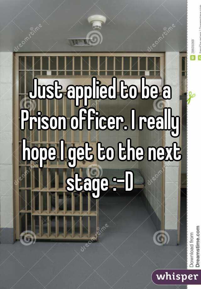 Just applied to be a
Prison officer. I really hope I get to the next stage :-D 