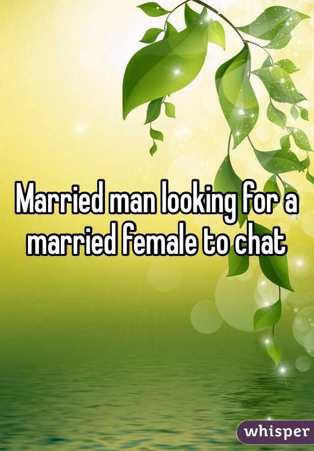 Married man looking for a married female to chat 