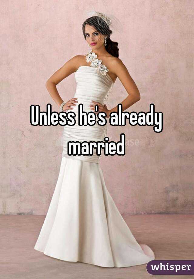 Unless he's already married 
