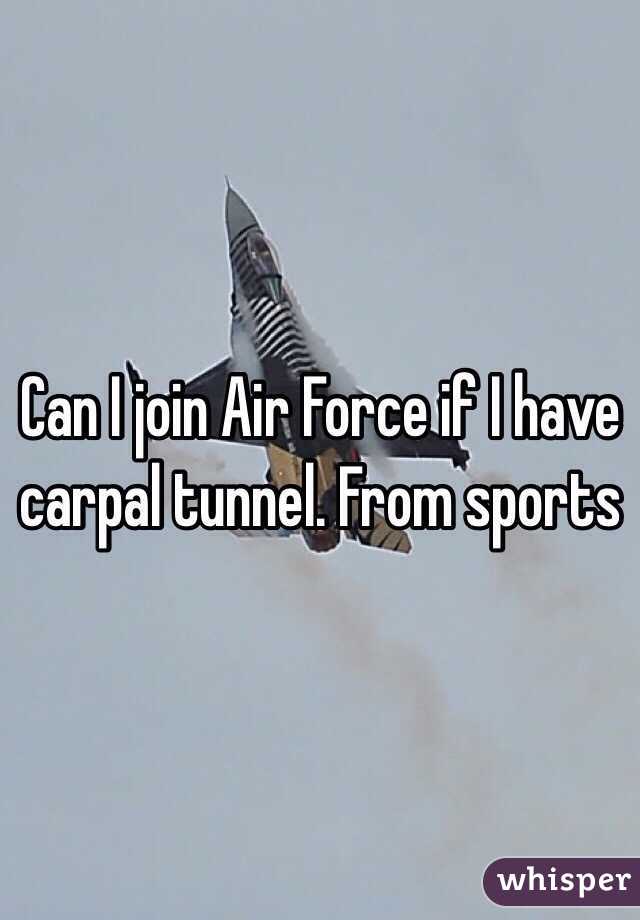 Can I join Air Force if I have carpal tunnel. From sports 