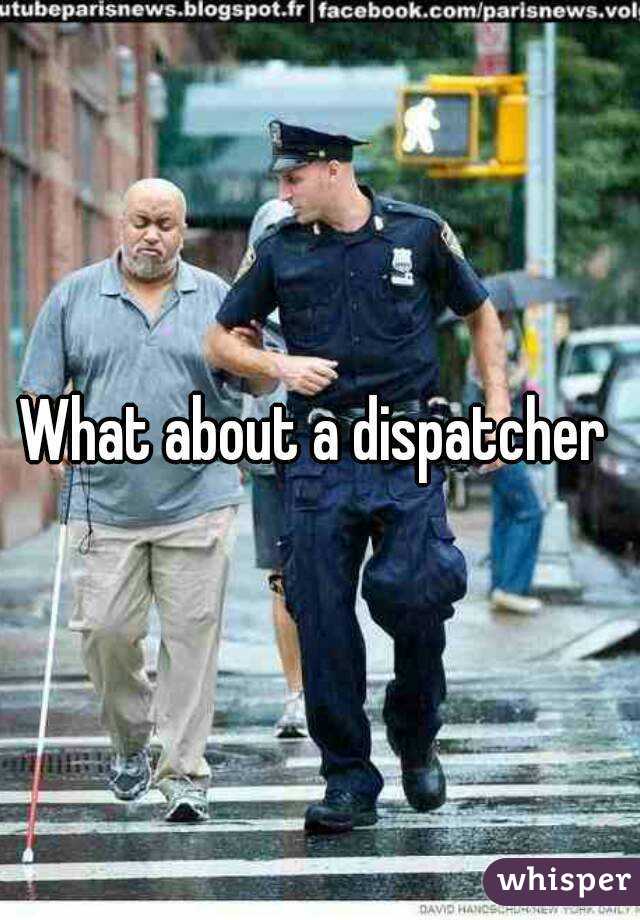 What about a dispatcher 