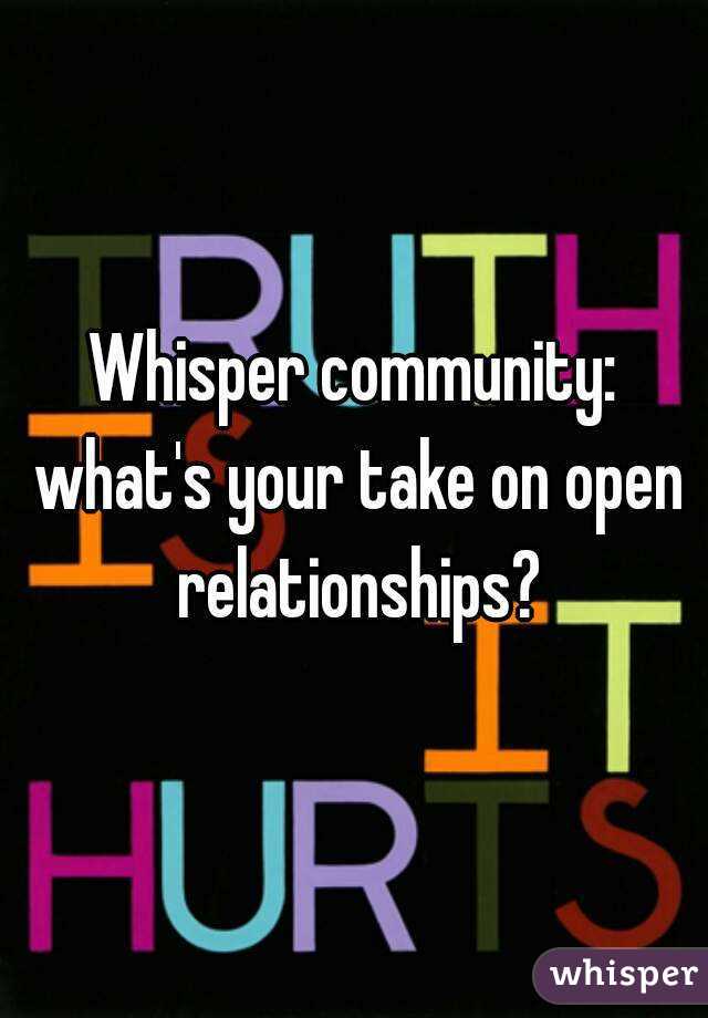 Whisper community: what's your take on open relationships?