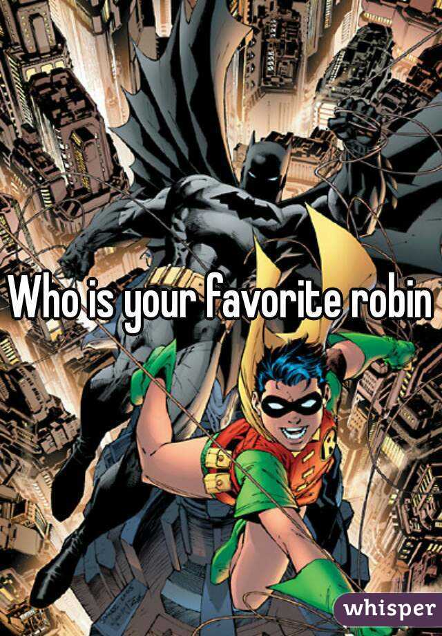 Who is your favorite robin