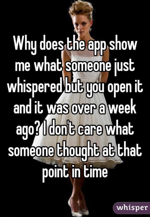 Why does the app show me what someone just whispered but you open it and it was over a week ago? I don't care what someone thought at that point in time