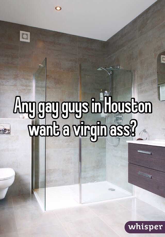 Any gay guys in Houston want a virgin ass? 