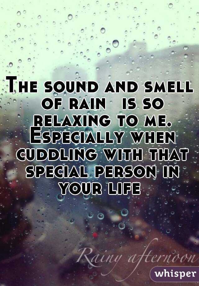 The sound and smell of rain☔ is so relaxing to me. Especially when cuddling with that special person in your life 
