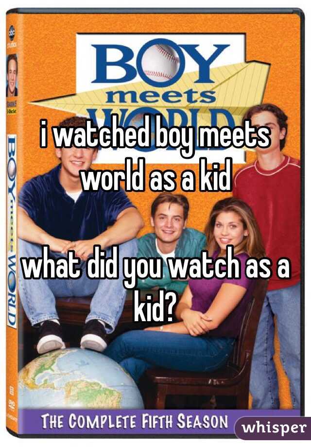 i watched boy meets world as a kid

what did you watch as a kid?