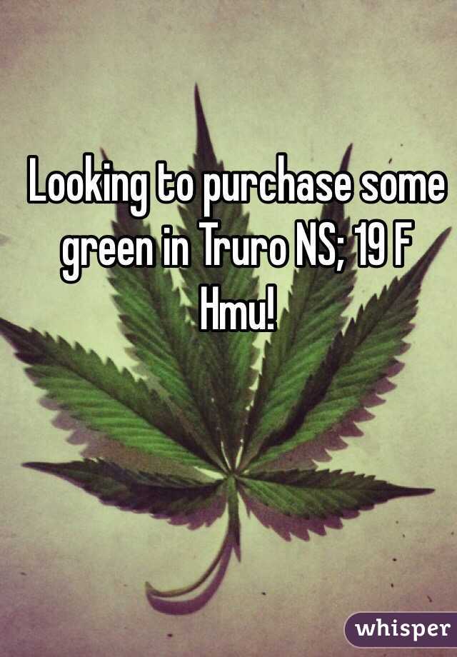 Looking to purchase some green in Truro NS; 19 F
Hmu! 